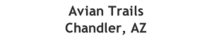 Avian Trails
Chandler, AZ
