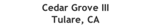 Cedar Grove III
Tulare, CA
